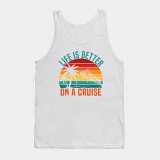 life is better on a Cruise Ship Family Vacation trip Tank Top